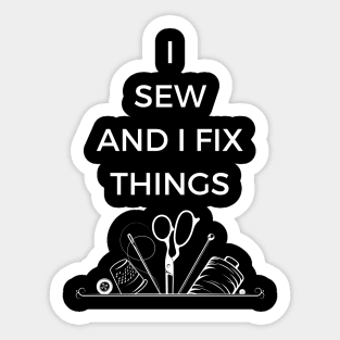 I Sew and I Fix Things Sticker